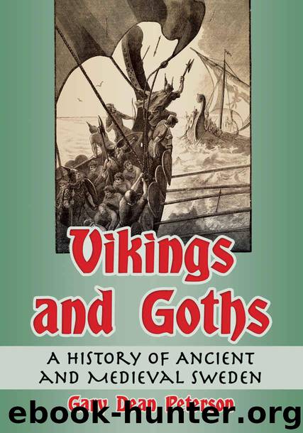 Vikings and Goths: A History of Ancient and Medieval Sweden by Peterson Gary Dean