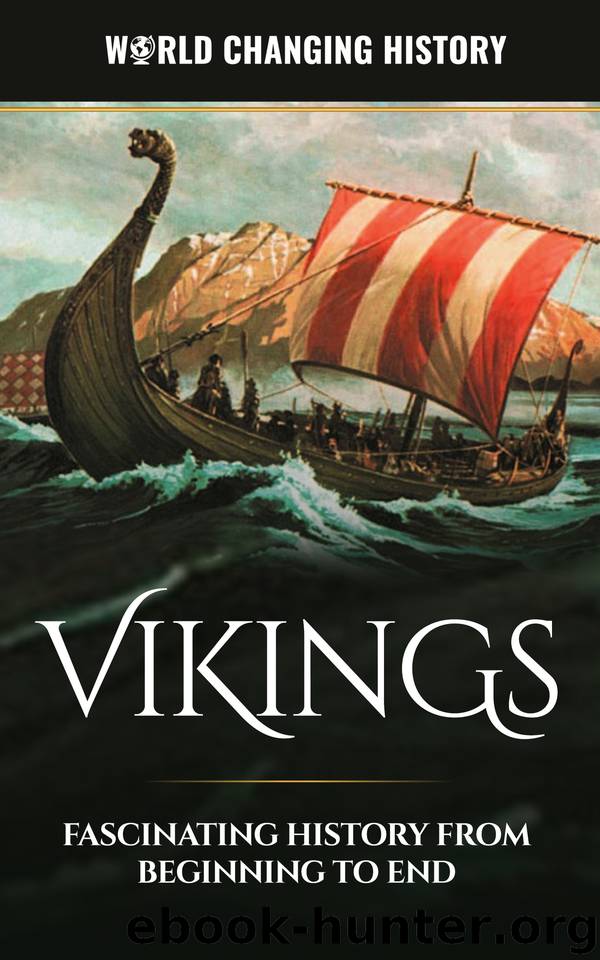 Vikings: A Fascinating History from Beginning to End by History World Changing