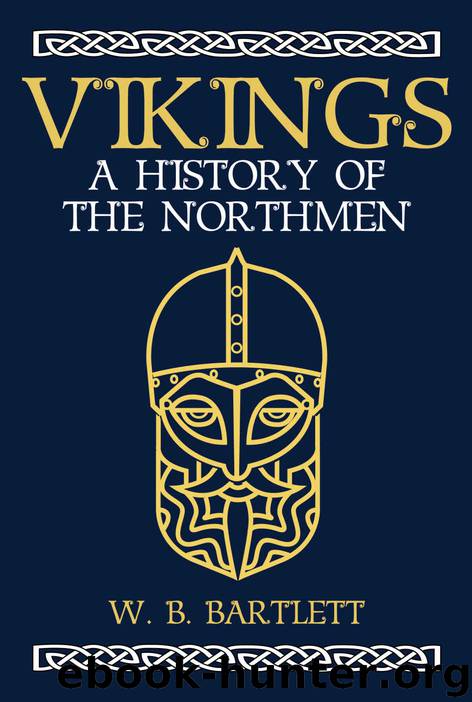 Vikings: A History of the Northmen by Bartlett W. B