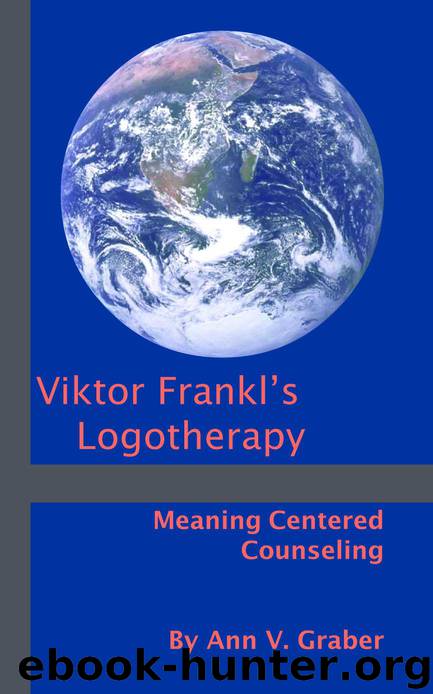 Viktor Frankl's Logotherapy: Meaning-Centered Counseling by Ann Graber