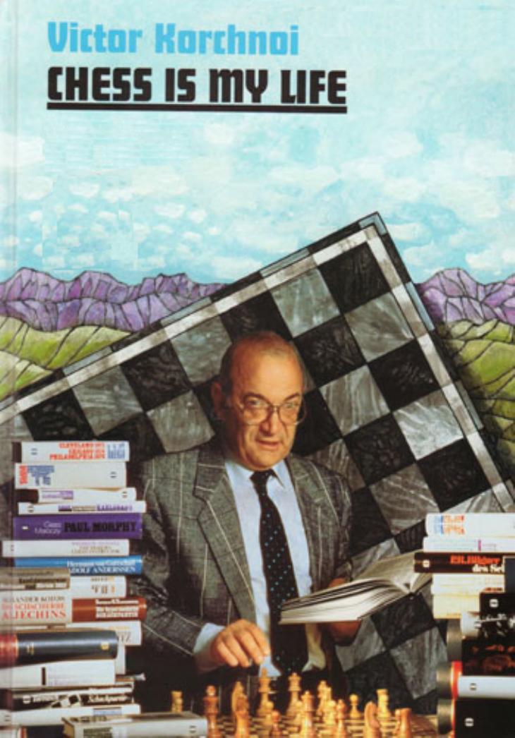 Viktor Korchnoi - Chess Is My Life by Autobiography & Games