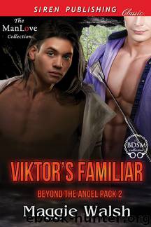 Viktor's Familiar [Beyond the Angel Pack 2] (Siren Publishing Classic ManLove) by Maggie Walsh