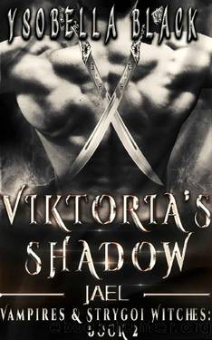 Viktoria's Shadow: Jael by Ysobella Black