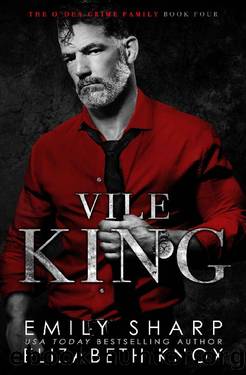 Vile King (The O'Dea Crime Family Book 4) by Elizabeth Knox & Emily Sharp