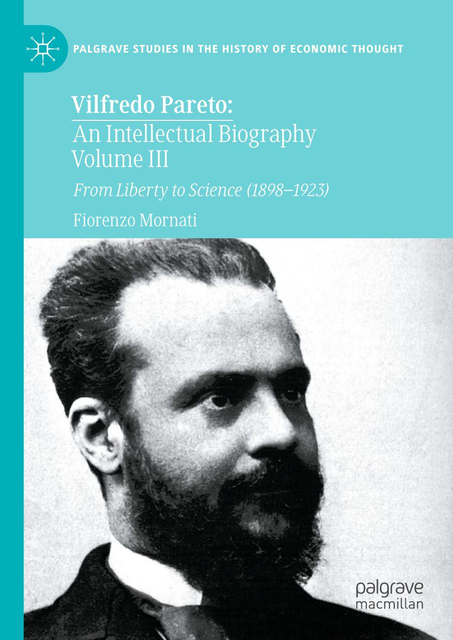 Vilfredo Pareto: An Intellectual Biography, Volume III: From Liberty to Science (1898â1923) by Fiorenzo Mornati