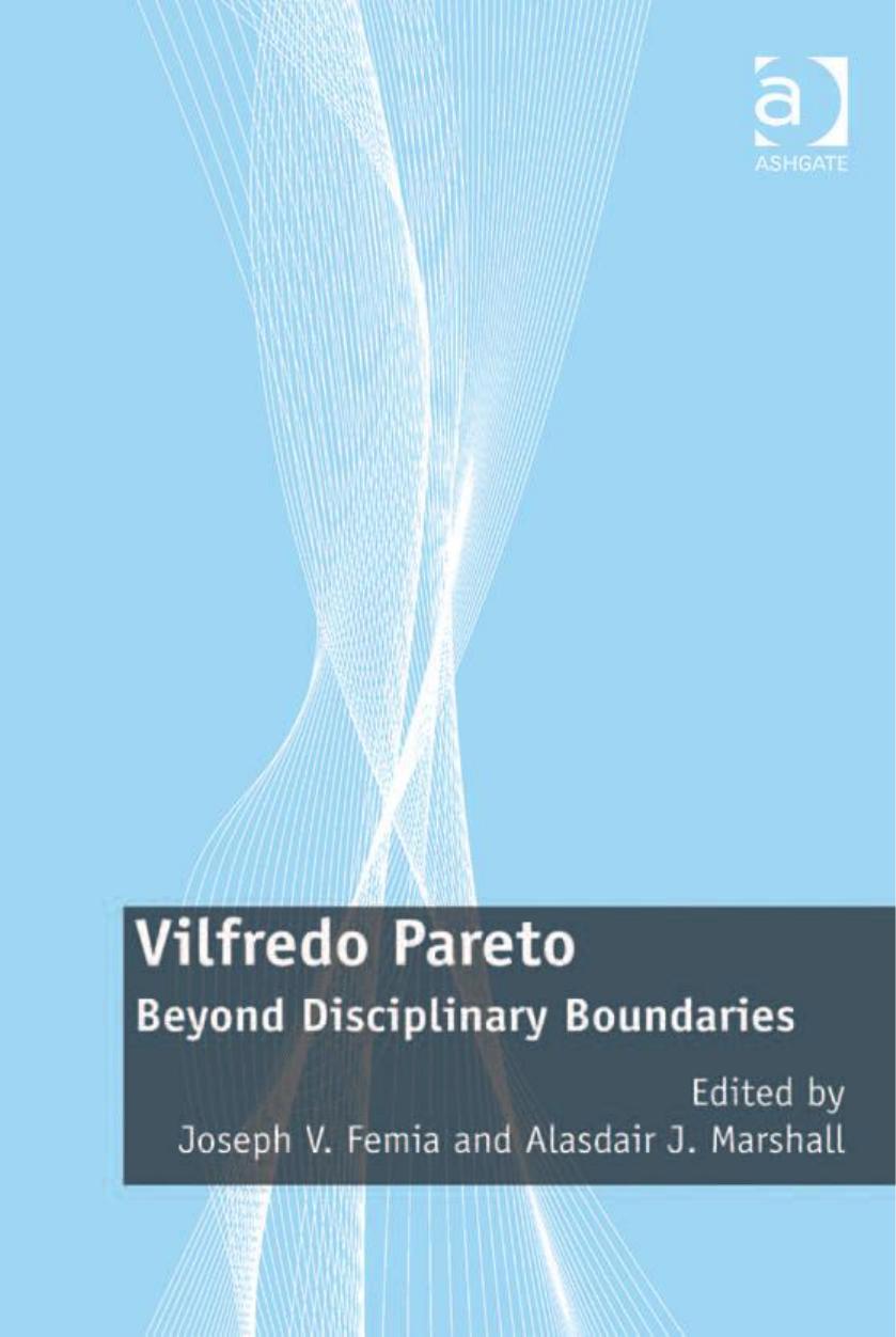 Vilfredo Pareto: Beyond Disciplinary Boundaries by Joseph V. Femia Alasdair J. Marshall