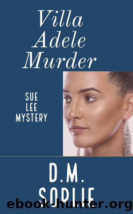 Villa Adele Murder by D.M. SORLIE