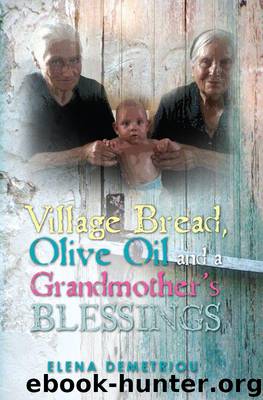 Village Bread, Olive Oil and a Grandmother's Blessings by Demetriou Elena