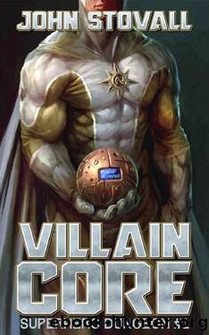Villain Core (Superhero Dungeon Book 1) by John Stovall