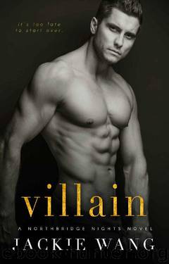 Villain: A Dark Romantic Thriller with Plot Twists You Won't See Coming (Northbridge Nights Book 2) by Jackie Wang