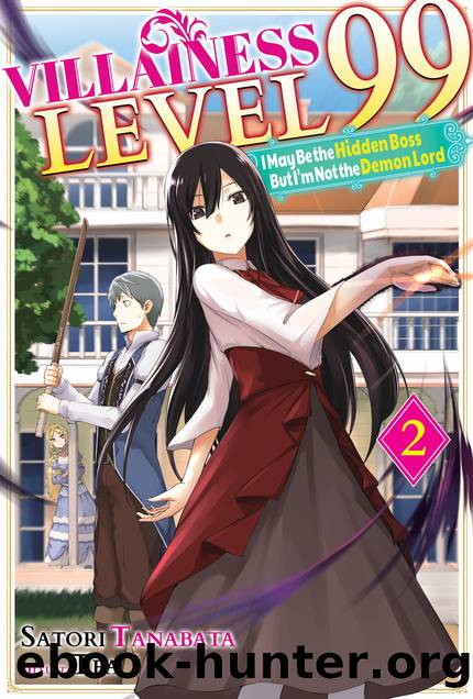 Villainess Level 99: I May Be the Hidden Boss but I'm Not the Demon Lord Act 2 [Parts 1 to 7] by Satori Tanabata