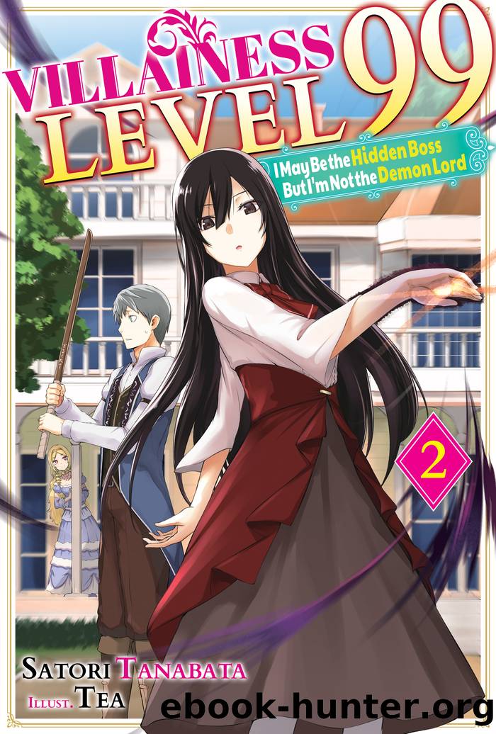 Villainess Level 99: I May Be the Hidden Boss but I'm Not the Demon Lord Act 2 by Satori Tanabata