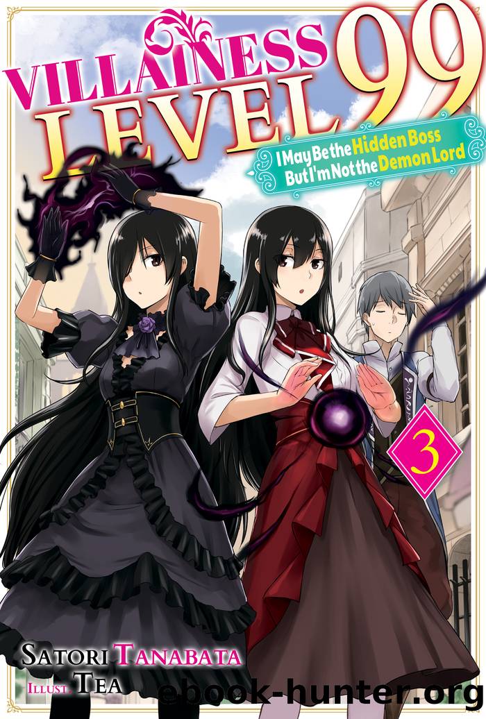 Villainess Level 99: I May Be the Hidden Boss but I'm Not the Demon Lord Act 3 by Satori Tanabata