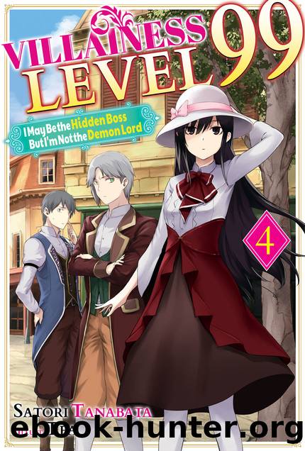 Villainess Level 99: I May Be the Hidden Boss but I'm Not the Demon Lord Act 4 [Parts 1 to 2] by Satori Tanabata