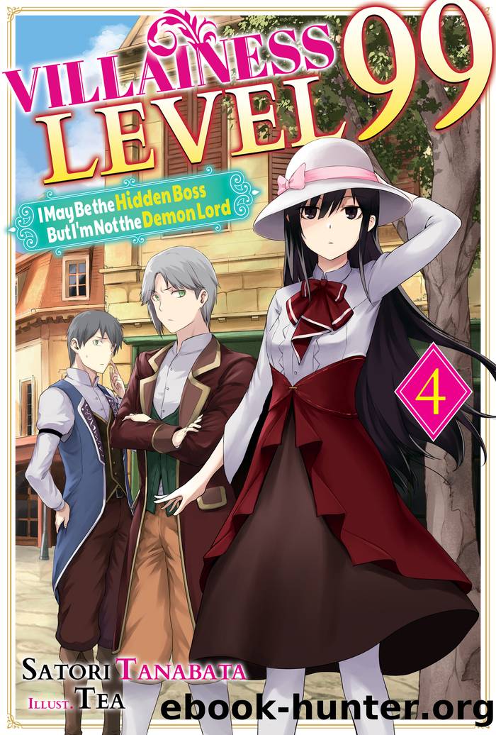 Villainess Level 99: I May Be the Hidden Boss but I'm Not the Demon Lord Act 4 by Satori Tanabata