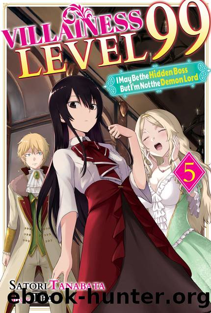 Villainess Level 99: I May Be the Hidden Boss but I'm Not the Demon Lord Act 5 [Parts 1 to 9] by Satori Tanabata