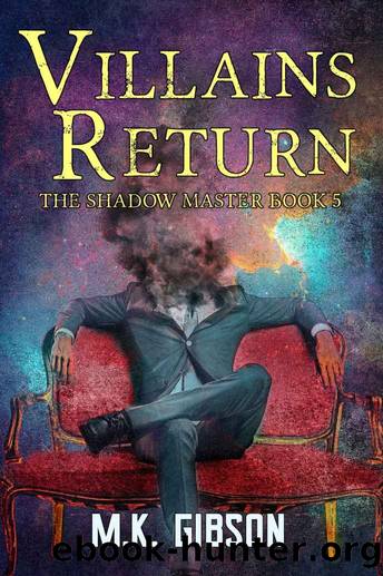 Villains Return: The Shadow Master Book 5 by M. K. Gibson