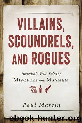 Villains, Scoundrels, and Rogues by Paul Martin
