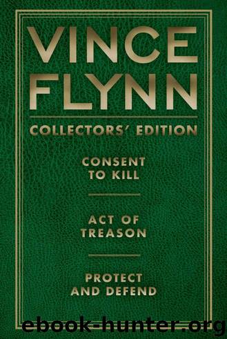 Vince Flynn Collectors' Edition #3: Consent to Kill, Act of Treason, and Protect and Defend (A Mitch Rapp Novel) by Vince Flynn