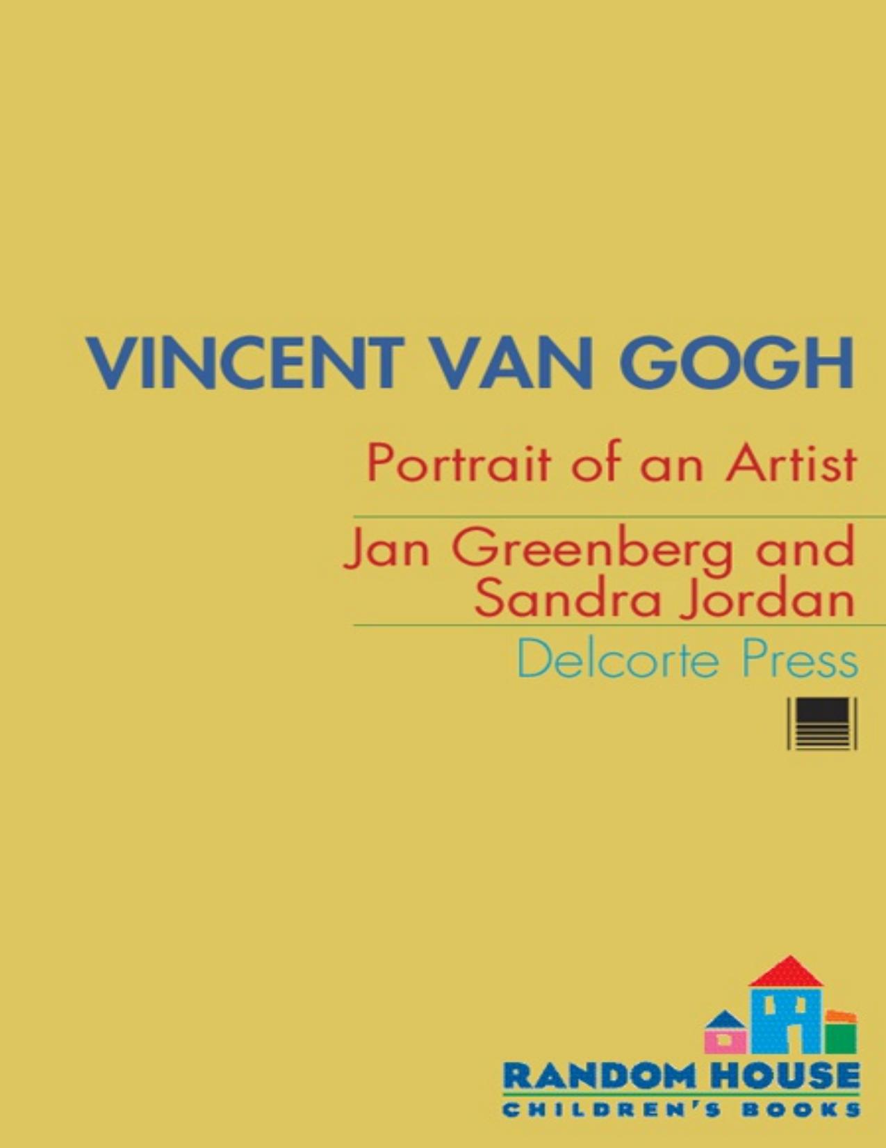 Vincent Van Gogh: Portrait of an Artist by Jan Greenberg; Sandra Jordan