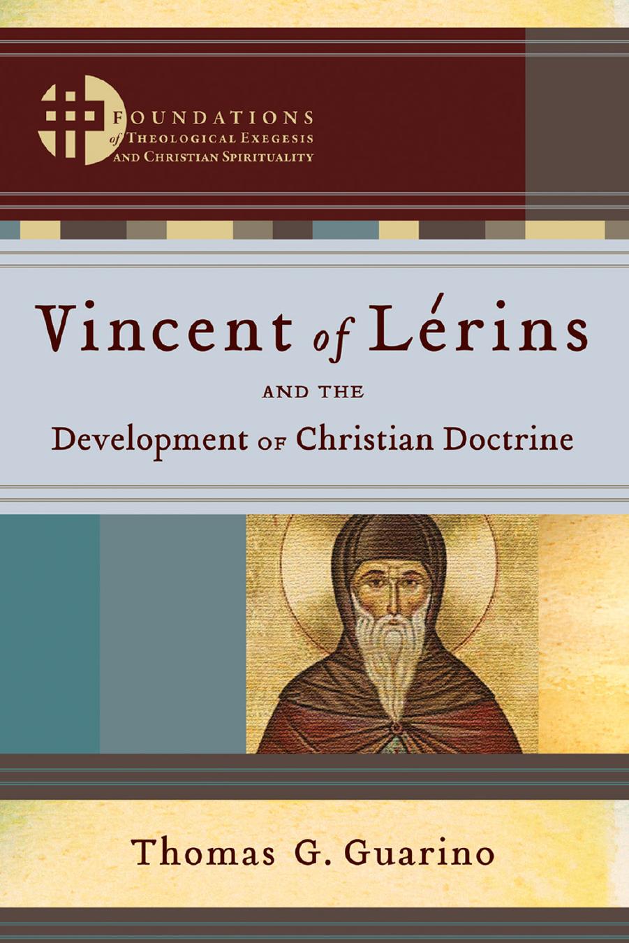 Vincent of Lérins and the Development of Christian Doctrine by Thomas G. Guarino