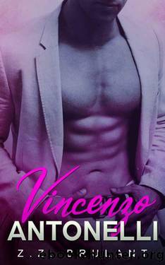 Vincenzo Antonelli: A Dark Mafia Romance (Brutal Attachments Book 3) by Z.Z. Brulant
