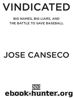 Vindicated: Big Names, Big Liars, and the Battle to Save Baseball by Canseco Jose