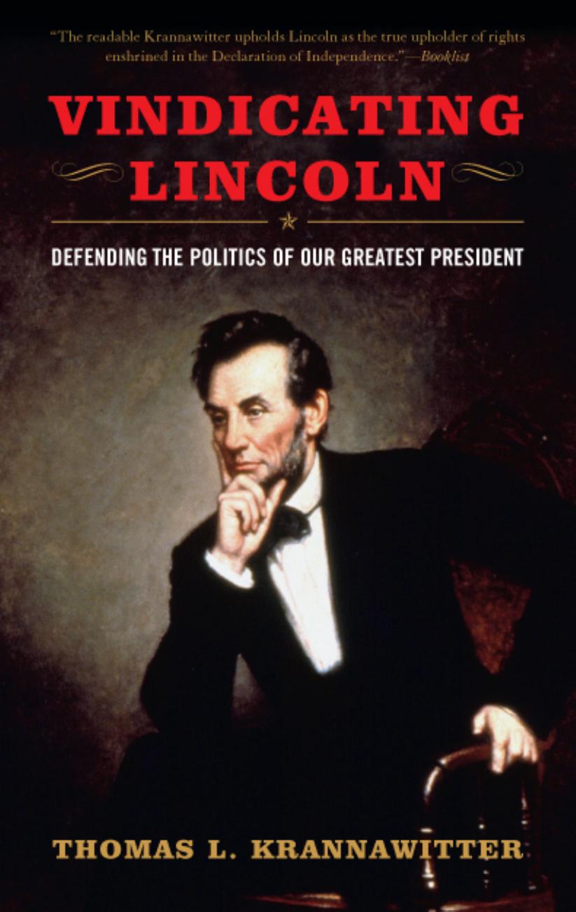 Vindicating Lincoln : Defending the Politics of Our Greatest President by Thomas L. Krannawitter