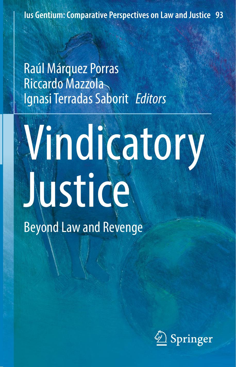 Vindicatory Justice: Beyond Law and Revenge by Raúl Márquez Porras Riccardo Mazzola Ignasi Terradas Saborit