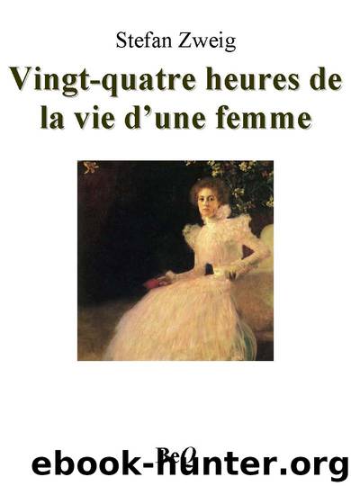 Vingt-quatre heures de la vie d’une femme by Stefan Zweig