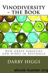 Vinodiversity the Book: New Grape Varieties and Wines in Australia by Darby Higgs