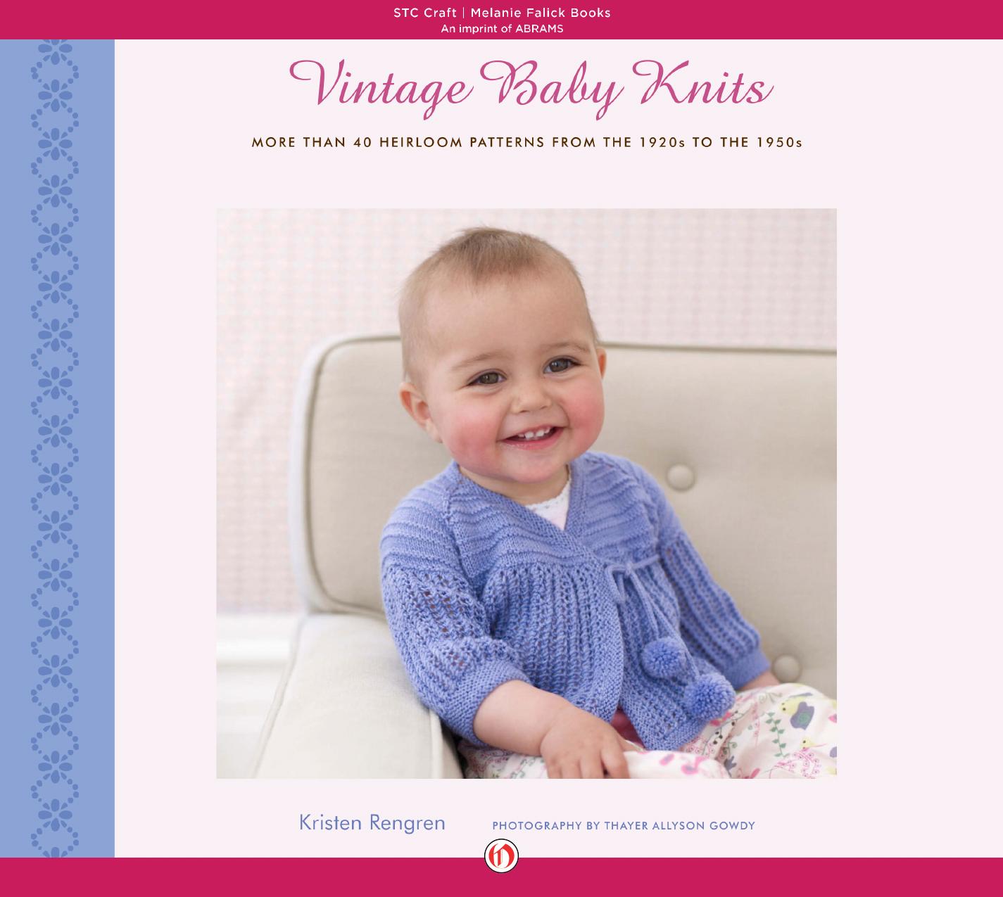 Vintage Baby Knits: More Than 40 Heirloom Patterns from the 1920s to the 1950s by Knits: More Than 40 Heirloom Patterns from the 1920s to the 1950s by Kristen Rengren