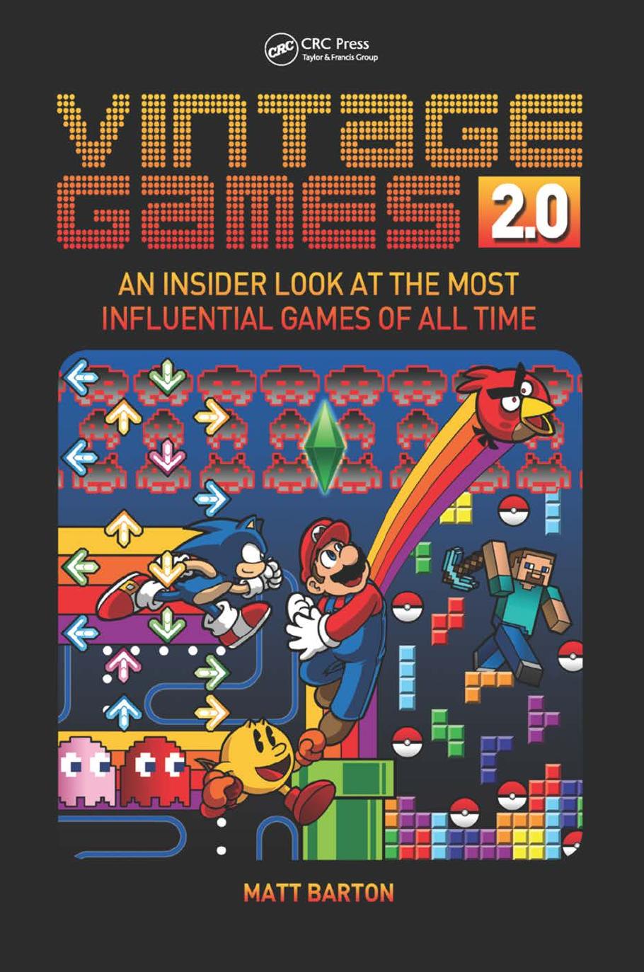 Vintage Games 2. 0: an Insider Look at the Most Influential Games of All Time by Barton Matt
