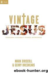 Vintage Jesus: Timeless Answers to Timely Questions by Mark Driscoll & Gerry Breshears