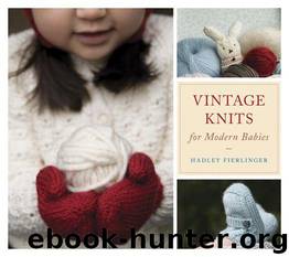 Vintage Knits for Modern Babies by Fierlinger Hadley