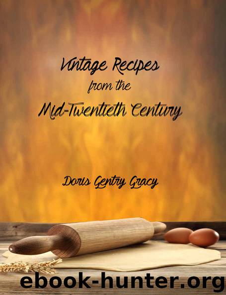 Vintage Recipes from the Mid-Twentieth Century by Doris Gentry Gracy