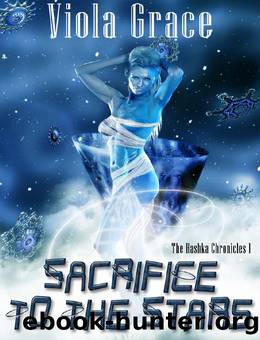 Viola Grace - Hashka Chronicles 01 - Sacrifice to the Stars by Viola Grace