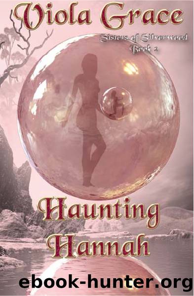 Viola Grace - Sisters of Silverwood 02 - Haunting Hannah by Viola Grace