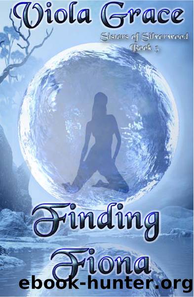Viola Grace - Sisters of Silverwood 03 - Finding Fiona by Viola Grace