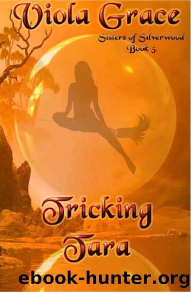 Viola Grace - Sisters of Silverwood 05 - Tricking Tara by Viola Grace