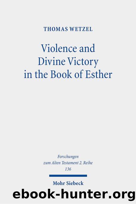 Violence and Divine Victory in the Book of Esther (Forschungen Zum Alten Testament 2.reihe) by Thomas Wetzel