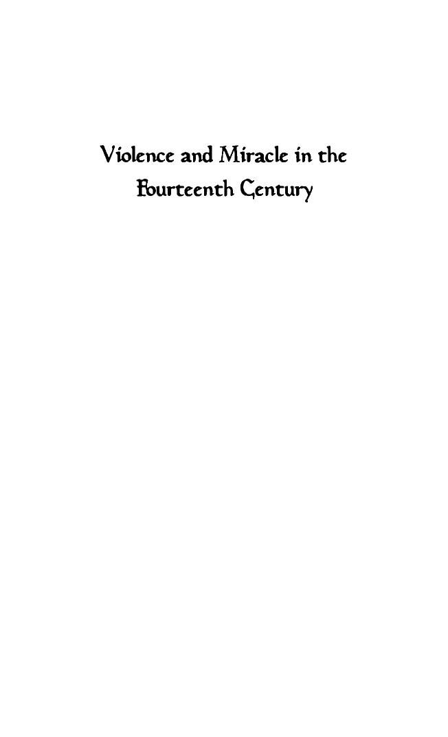 Violence and Miracle in the Fourteenth Century: Private Grief and Public Salvation by Michael E. Goodich; Michael E. Goodrich
