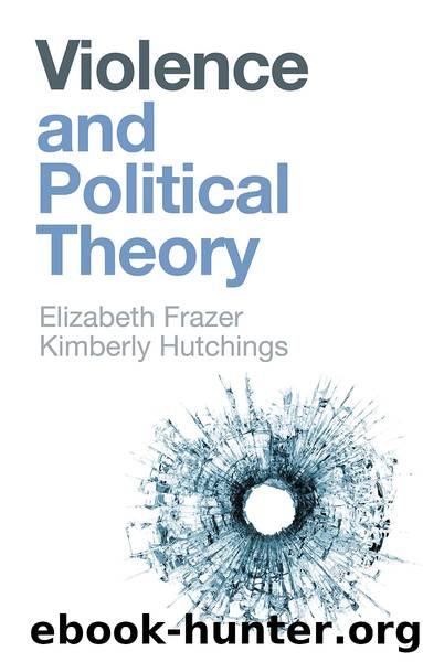 Violence and Political Theory by Frazer Elizabeth & Hutchings Kimberly