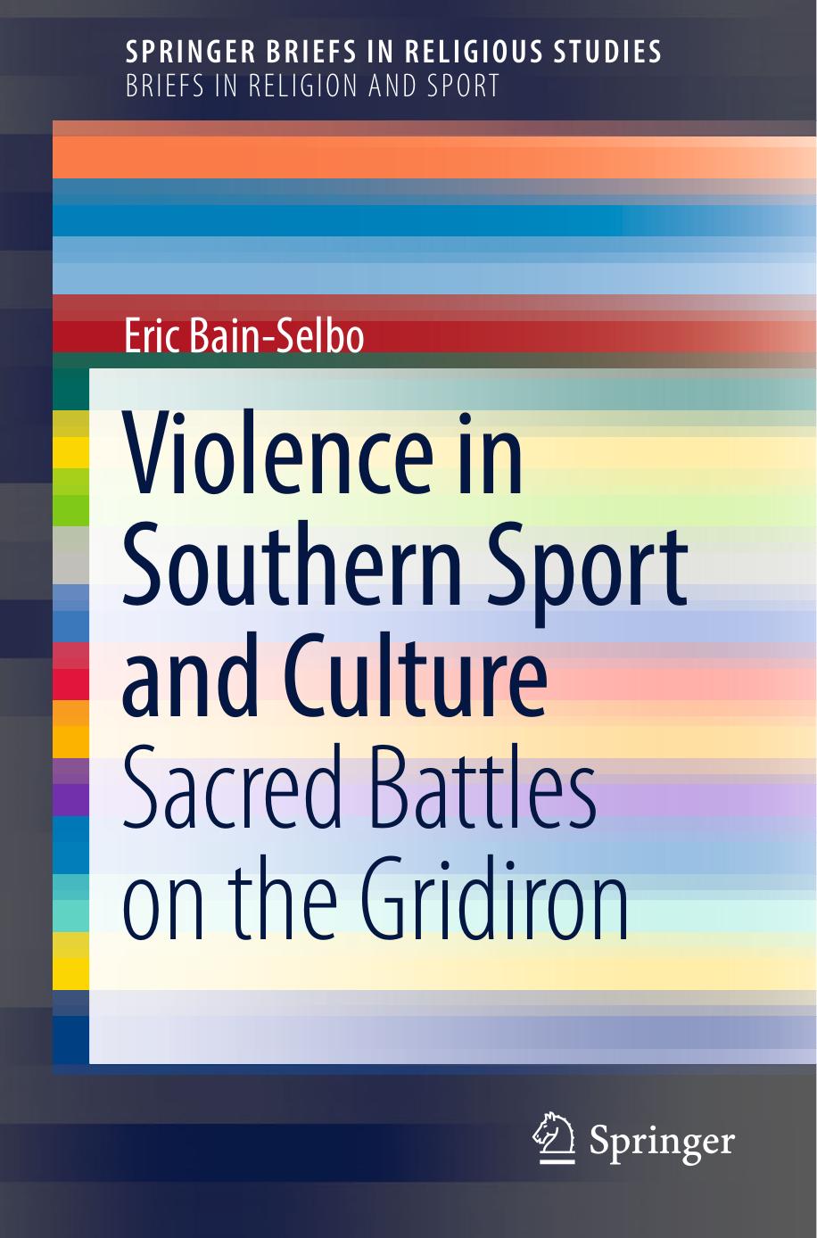Violence in Southern Sport and Culture: Sacred Battles on the Gridiron by Eric Bain-Selbo (auth.)