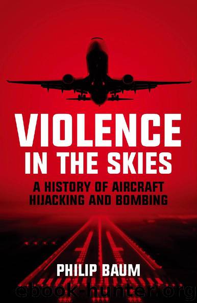 Violence in the Skies - A History of Aircraft Hijacking and Bombing by Philip Baum