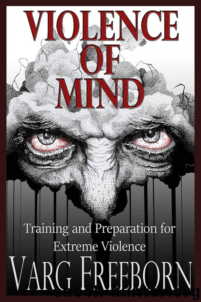 Violence of Mind: Training and Preparation for Extreme Violence by Freeborn Varg