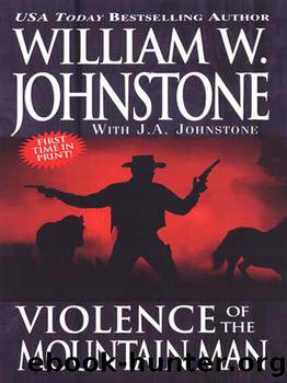 Violence of the Mountain Man by William W. Johnstone