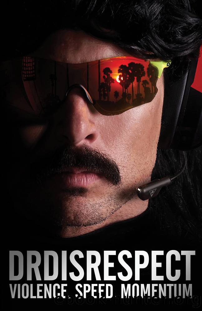 Violence. Speed. Momentum. by Dr DisRespect
