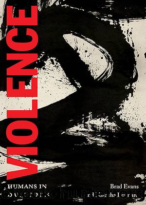 Violence_Humans in Dark Times_City Lights Open Media by Brad Evans & Natasha Lennard