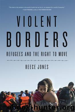 Violent Borders: Refugees and the Right to Move by Reece Jones